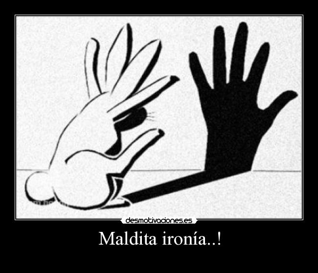 Maldita ironía..! - 