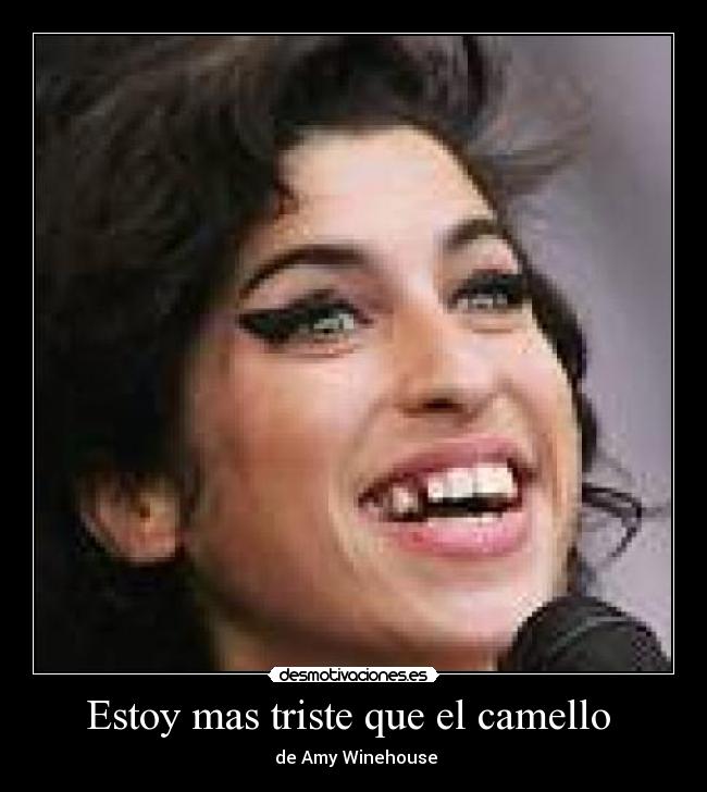 Estoy mas triste que el camello - de Amy Winehouse