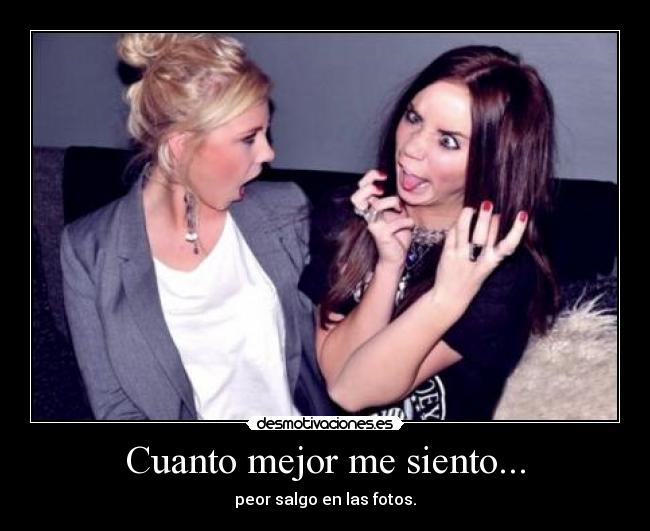 Cuanto mejor me siento... - 