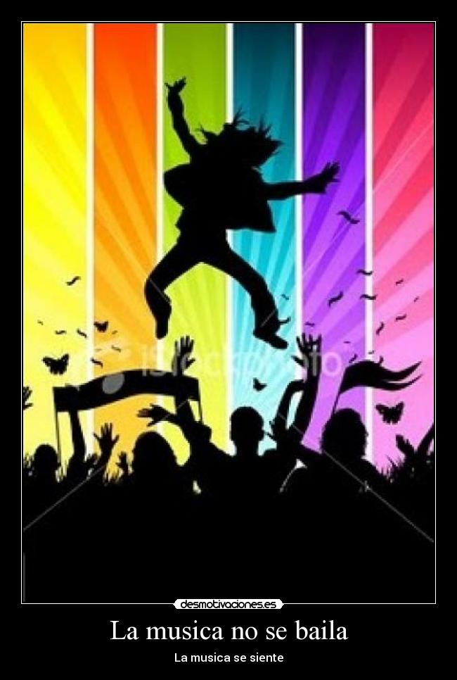 La musica no se baila - La musica se siente