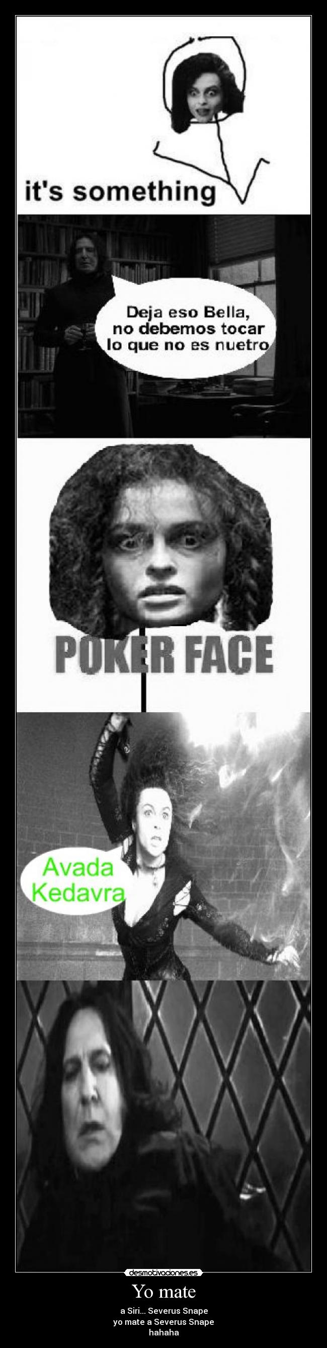 Yo mate - a Siri... Severus Snape
yo mate a Severus Snape
hahaha