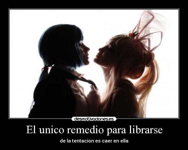 El unico remedio para librarse - 