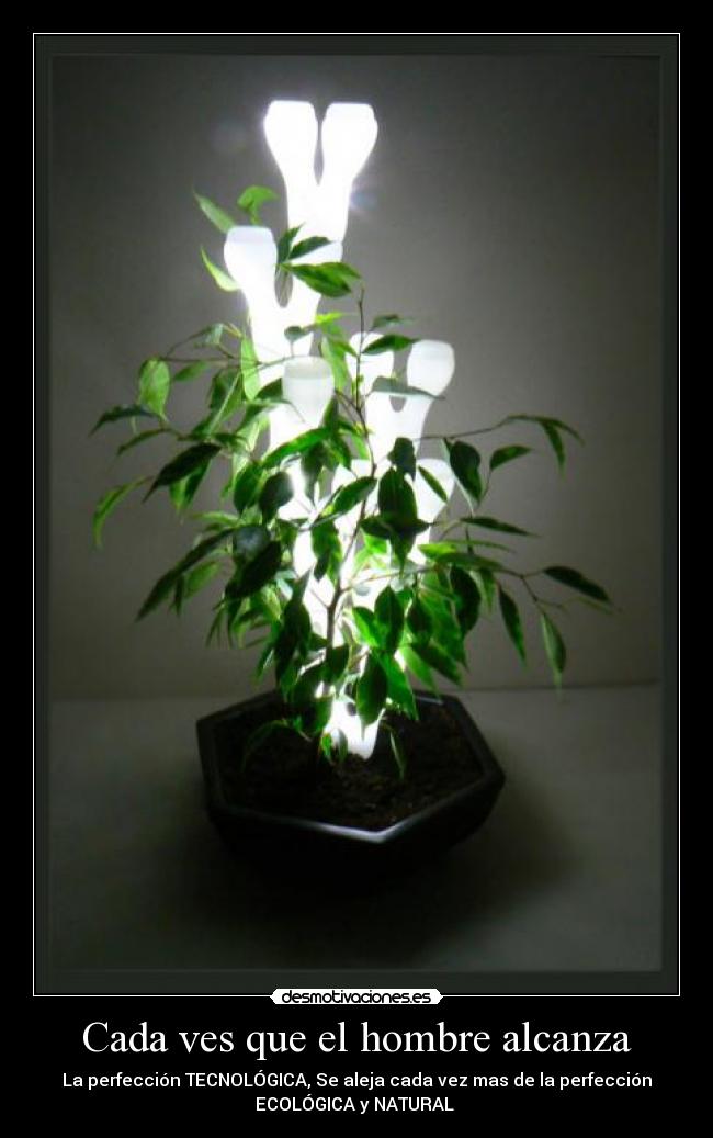 Cada ves que el hombre alcanza - 
