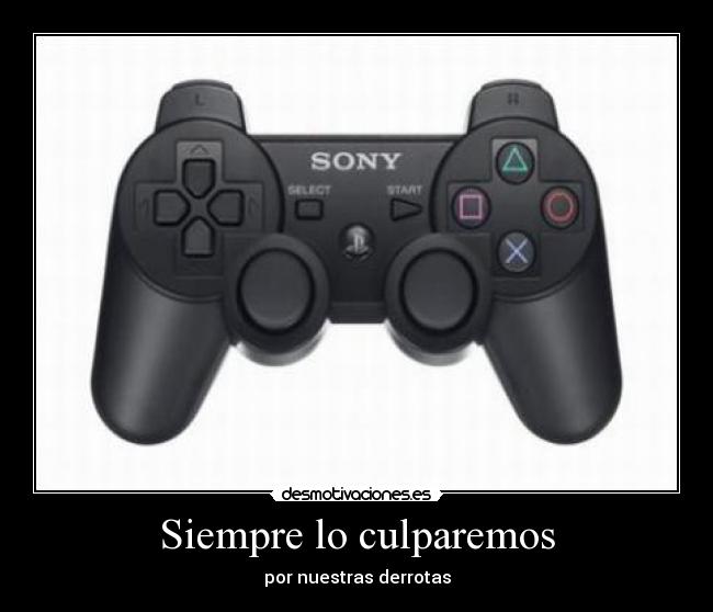 Siempre lo culparemos -