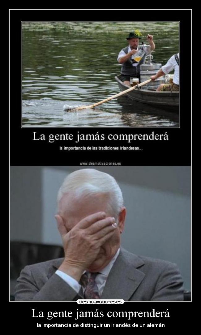 La gente jamás comprenderá - la importancia de distinguir un irlandés de un alemán