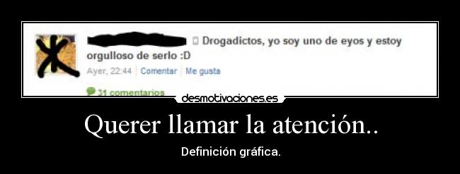 Querer llamar la atención.. - Definición gráfica.