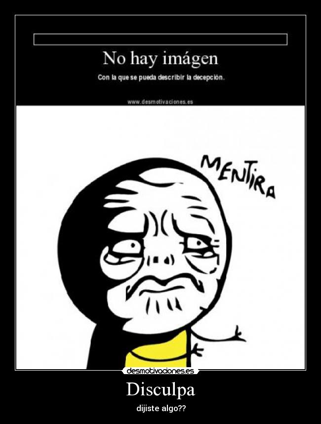 Disculpa - dijiste algo??