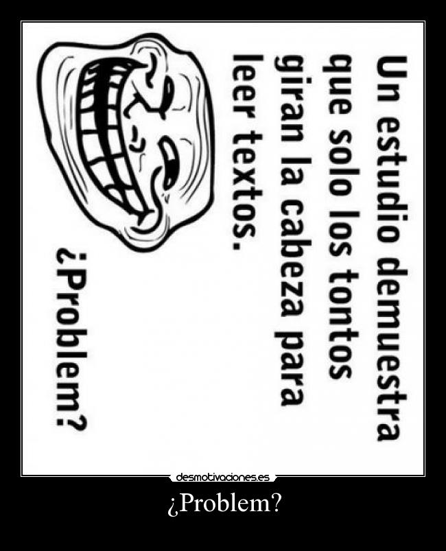 ¿Problem? -