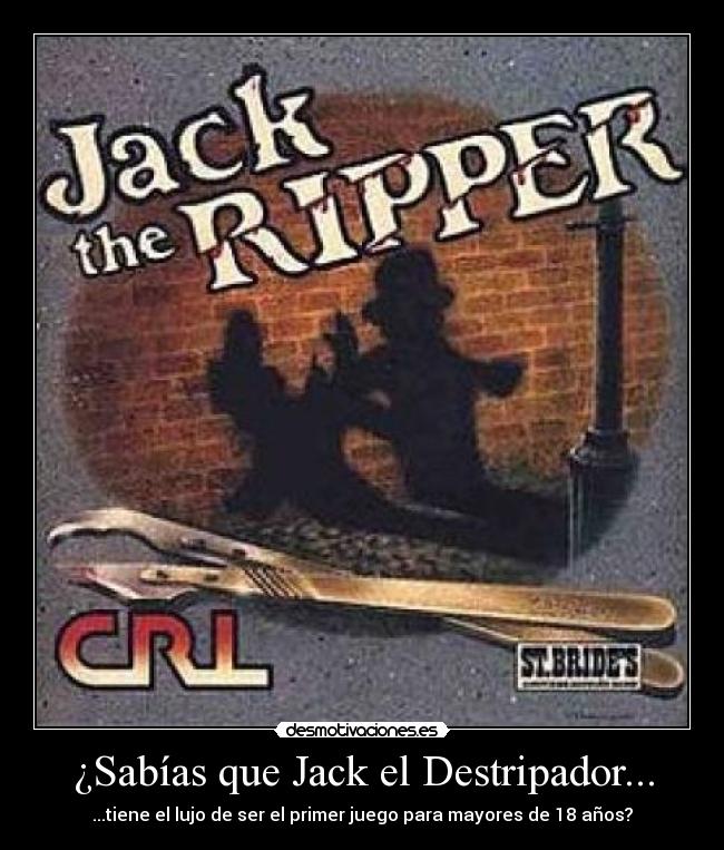 ¿Sabías que Jack el Destripador... - ...tiene el lujo de ser el primer juego para mayores de 18 años?
