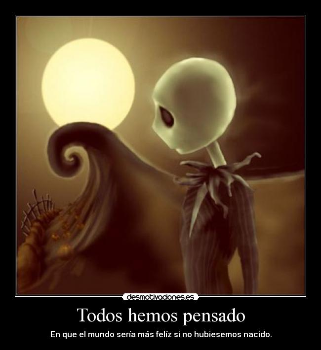 Todos hemos pensado -