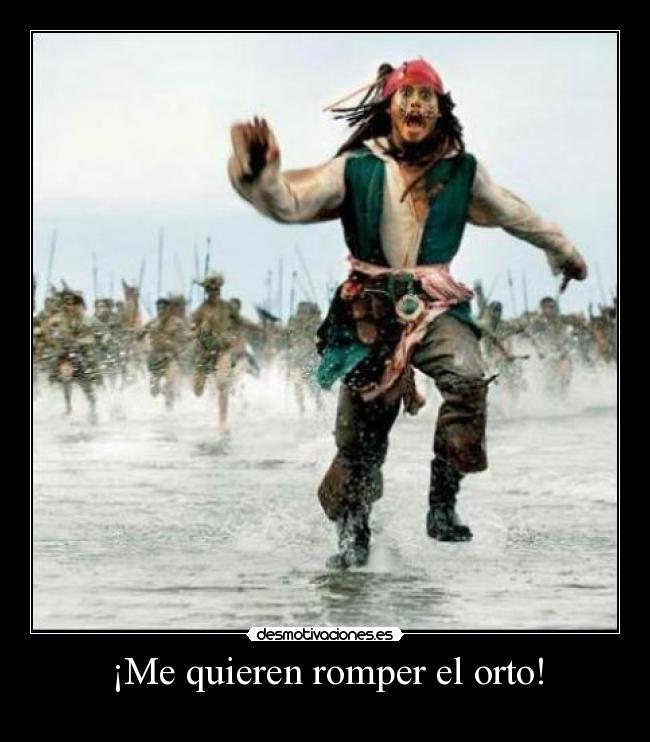 ¡Me quieren romper el orto! -
