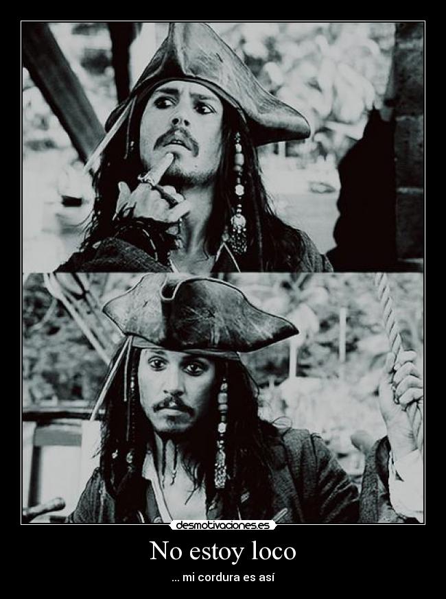 No estoy loco - ... mi cordura es así