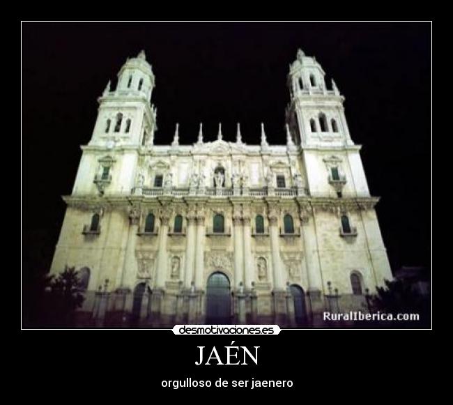 JAÉN - orgulloso de ser jaenero