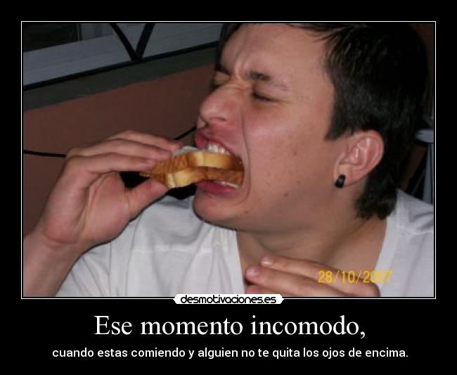 Ese momento incomodo, - 