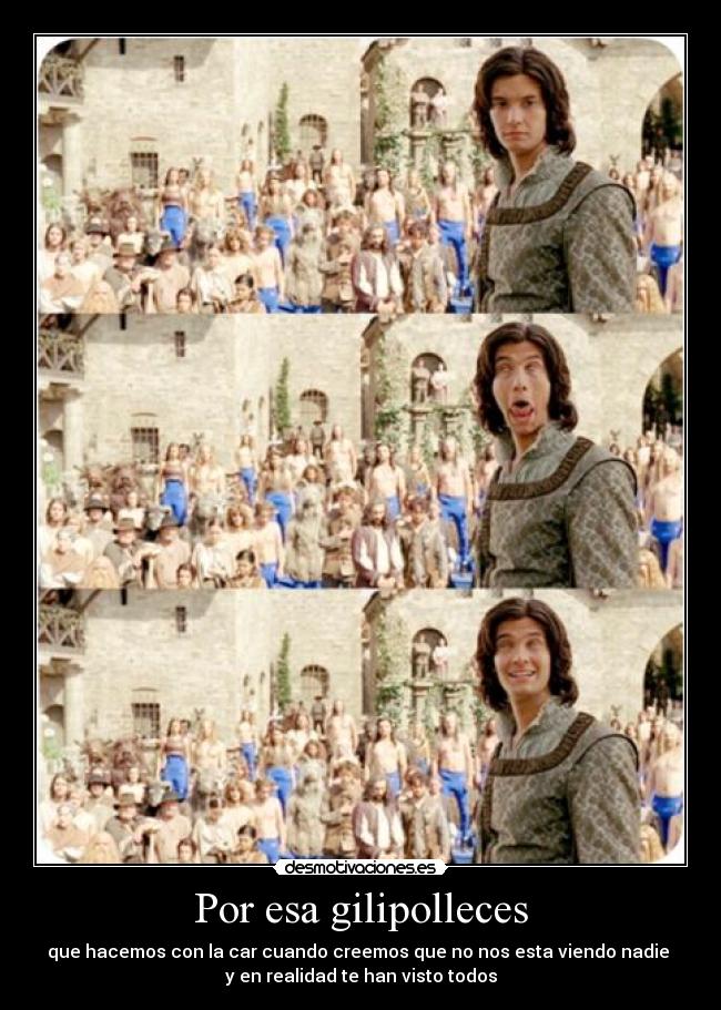 Por esa gilipolleces -