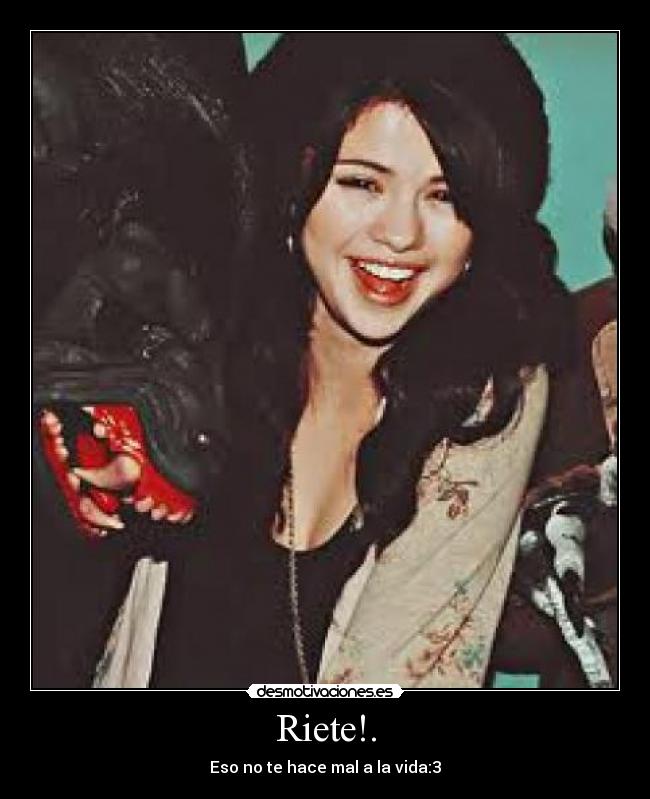 Riete!. - Eso no te hace mal a la vida:3