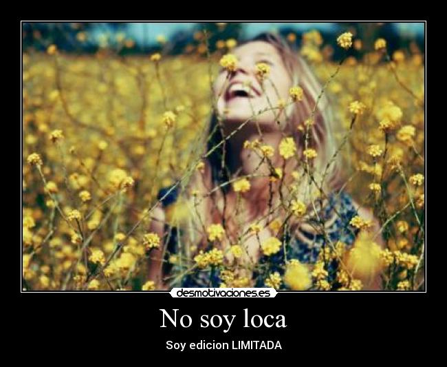 No soy loca - Soy edicion LIMITADA