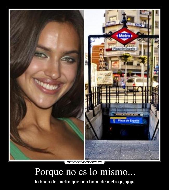 Porque no es lo mismo... - la boca del metro que una boca de metro jajajaja