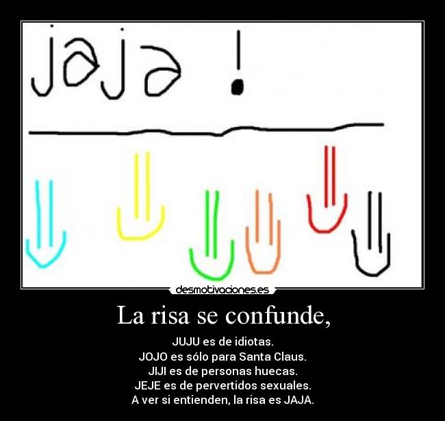 La risa se confunde, -