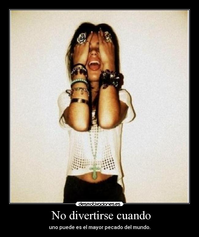  No divertirse cuando - 