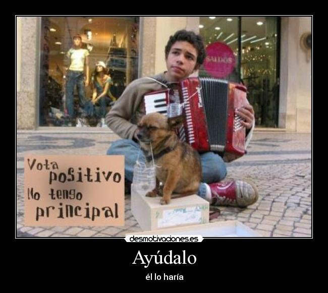 Ayúdalo - él lo haría