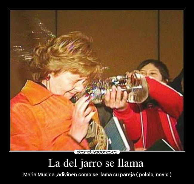 La del jarro se llama - Maria Musica ,adivinen como se llama su pareja ( pololo, novio )