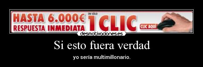 carteles 6000eur clic inmediato multimillonario desmotivaciones