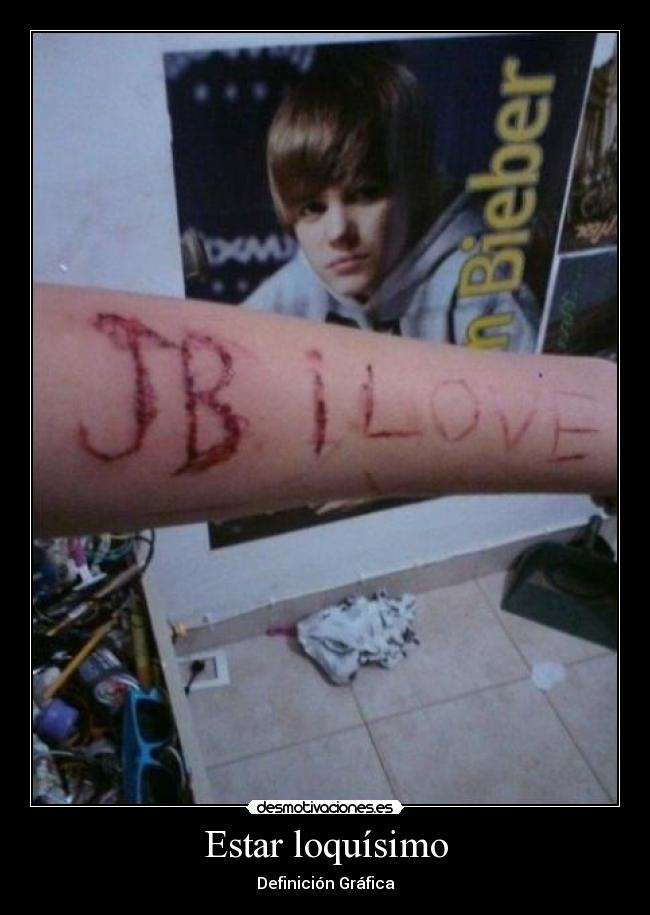 Estar loquísimo -