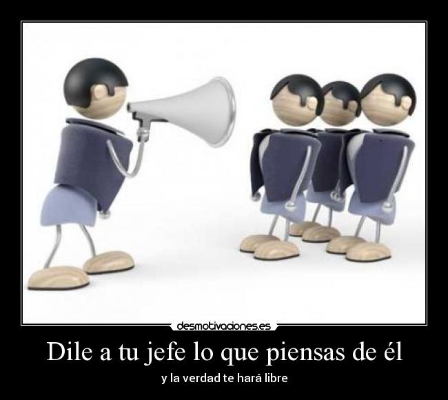 Dile a tu jefe lo que piensas de él -