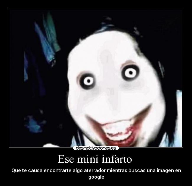 Ese mini infarto - Que te causa encontrarte algo aterrador mientras buscas una imagen en google