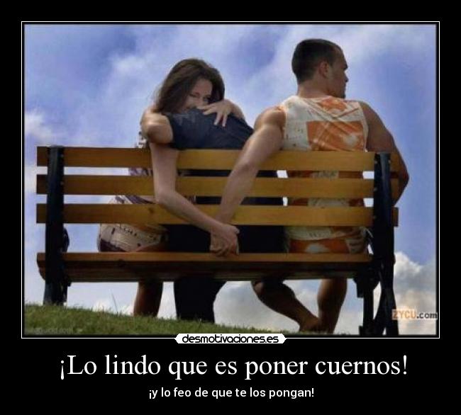 ¡Lo lindo que es poner cuernos! - 