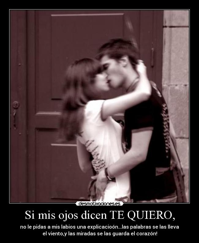 Si mis ojos dicen TE QUIERO, - 