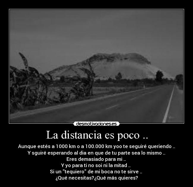 La distancia es poco .. -