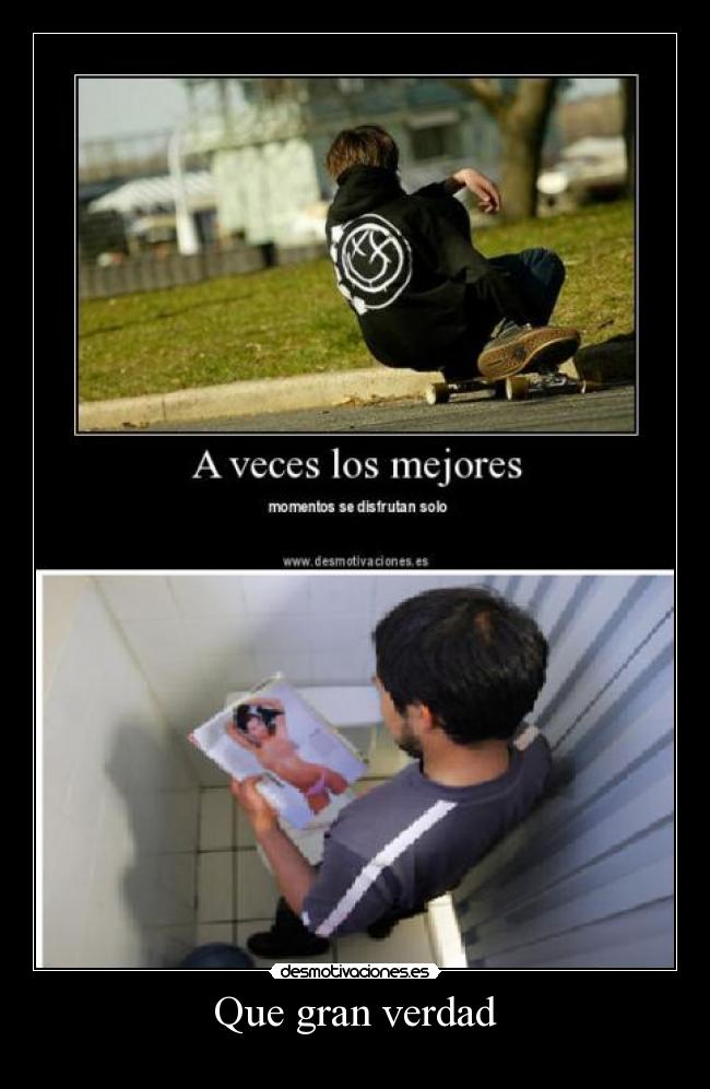Que gran verdad -