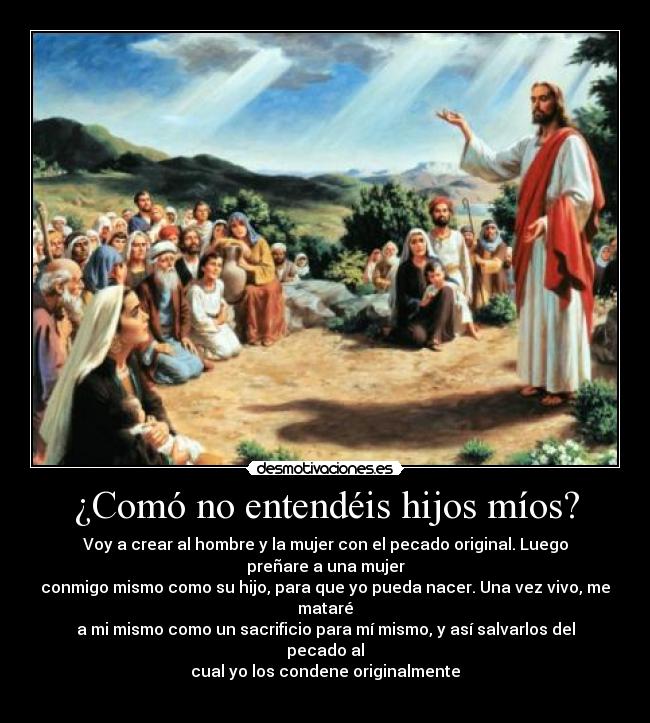 ¿Comó no entendéis hijos míos? - 