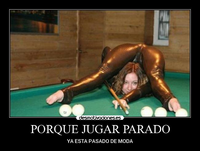 carteles porque jugar parado esta pasado moda desmotivaciones