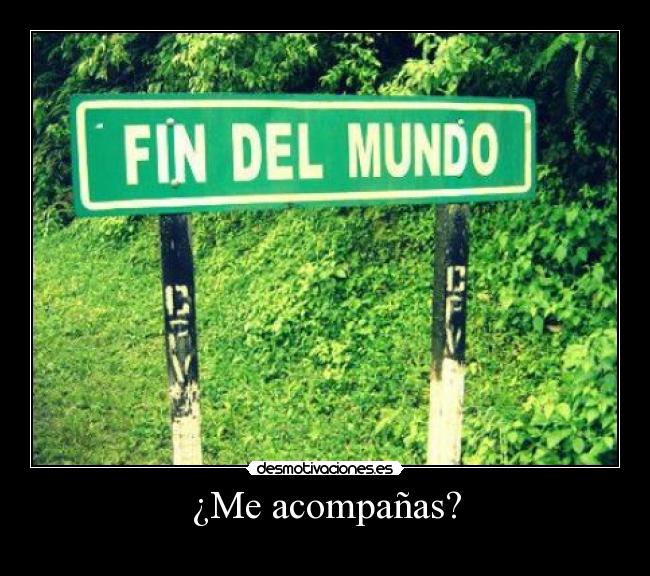 ¿Me acompañas? -