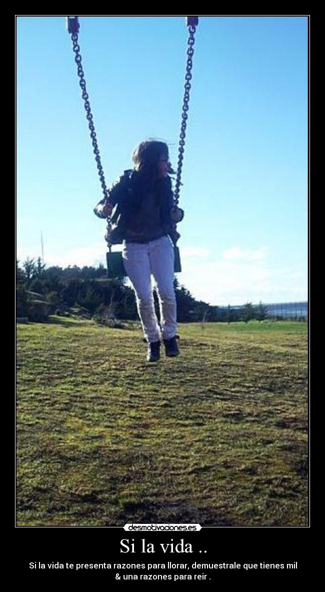 Si la vida .. -