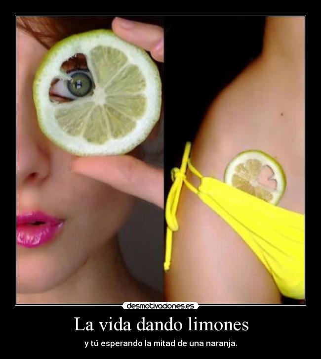 La vida dando limones - 