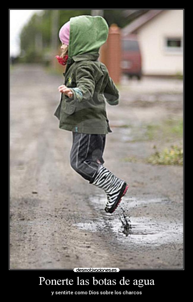 Ponerte las botas de agua - y sentirte como Dios sobre los charcos