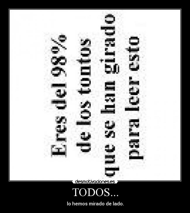 TODOS... - lo hemos mirado de lado.