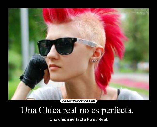 Una Chica real no es perfecta. -
