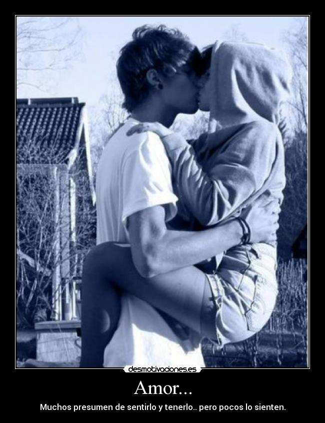 Amor... - Muchos presumen de sentirlo y tenerlo.. pero pocos lo sienten.