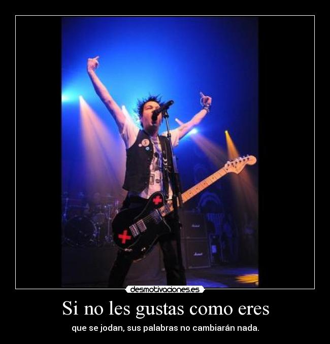 Si no les gustas como eres -