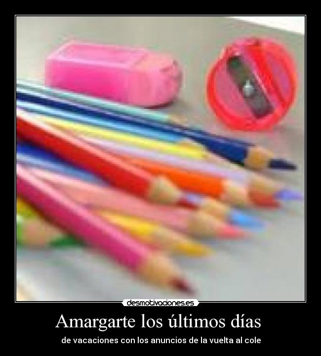 Amargarte los últimos días - de vacaciones con los anuncios de la vuelta al cole