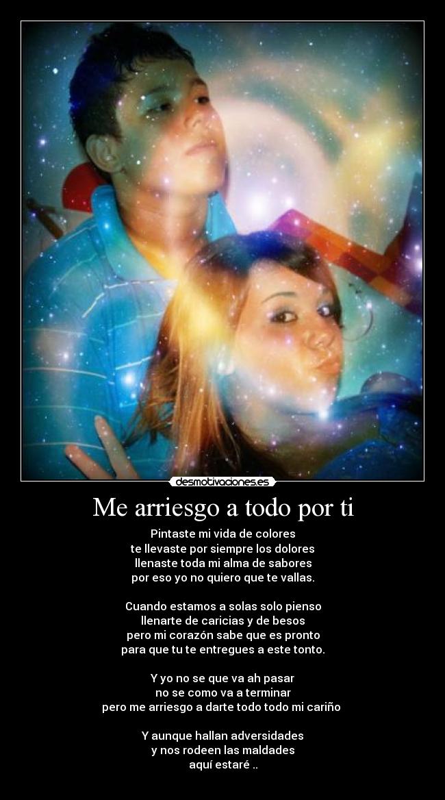 Me arriesgo a todo por ti - 