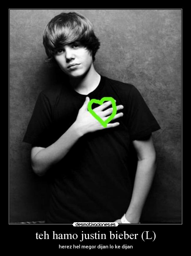 teh hamo justin bieber (L) - herez hel megor dijan lo ke dijan