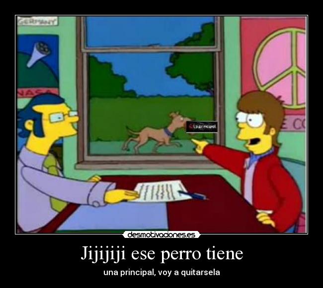 Jijijiji ese perro tiene -