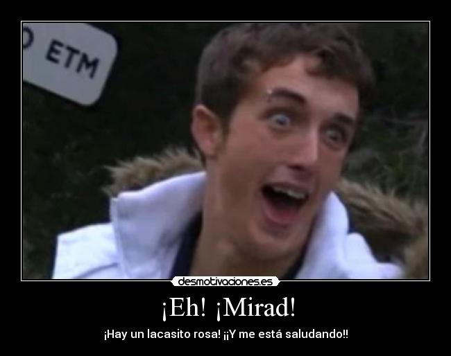 ¡Eh! ¡Mirad! - 