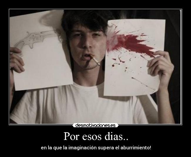Por esos dias.. - en la que la imaginación supera el aburrimiento!